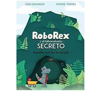 Roborex Y El Laboratorio Secreto/Roborex And The Secret Lab (Bilingual Spanish/English)