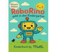 RoboRino geht in den Kindergarten: Mein großes Mitmach- und Ausmalbuch für Kinder ab 4 Jahren - einer kompletten Geschichte, Kreativideen und Kita-Abenteuer!