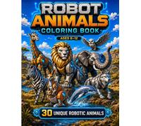 Robot Animals Coloring Book: Futuristic Creatures of the Wild