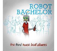 Robot Bachelor - The Third House Boat Album [Import]