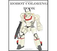 Robot,Coloring Book: Animated Robots Coloring Book for Boys,best painting and drawing book for kids. This coloring book contains many pictures of cool ... fantastic heroes and other humanoid machines