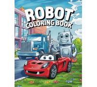 Robot Coloring Book for kids 8-10: Fun Robot Coloring Book: Interactive Coloring Fun with Robots for Kids and Teens