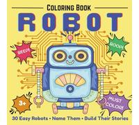 Robot Coloring Book for Kids Ages 3-5: 30 Big Easy Robots: Simple Coloring Pages with Thick Lines and Fun Questions for Toddlers, Preschool Boys and Girls