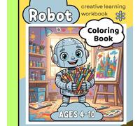 Robot Coloring Book for Kids Ages 4-10: Fun and Easy Robots to Color for Boys and Girls | Simple Line Art Pages to Spark Creativity, Imagination, and STEM Curiosity