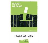 Robot Dreams Isaac Asimov (Auteur), Chloé Batallan (Traduction)
