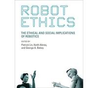 Robot Ethics: The Ethical And Social Implications Of Robotics (Intelligent Robotics & Autonomous Agents Series) (Paperback) Patrick Lin, Keith Abney, George A Bekey (Auteur)