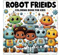 Robot Friends Coloring Book for Kids: 100+ Bold and Simple Robot Designs for Fun, Learning, and Creativity | Perfect for Boys and Girls Ages 4-8 | Large, Easy-to-Color Pages!