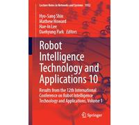 Robot Intelligence Technology and Applications 10: Results from the 12th International Conference on Robot Intelligence Technology and Applications, Volume 1