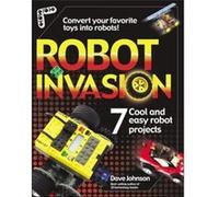 Robot Invasion 7 Cool and Easy Projects by Dave Johnson Dave Johnson (Auteur)