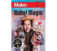 Robot Magic: Beginner Robotics for the Maker and Magician