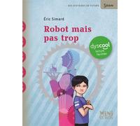 Robot mais pas trop - Dyscool - Eric Simard - Syros Jeunesse - broché - Roman junior