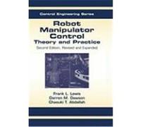 Robot Manipulator Control: Theory and Practice, Second Edition Dawson, Darren M., Abdallah, Chaouki T., Lewis, Frank L. (Auteur)