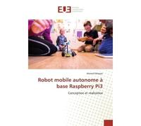 Robot mobile autonome à base Raspberry Pi3 Conception et réalisation - Ahmed Elkbayer - Universitaires Europeennes - broché - Livre