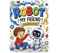 Robot My Friend: Fun Coloring Book for Kids Ages 3-8
