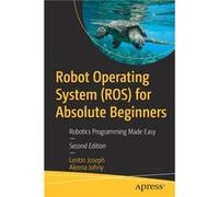 Robot Operating System ROS for Absolute Beginners by Aleena Johny Aleena Johny (Auteur)