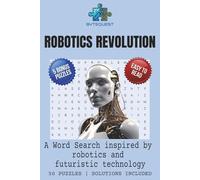 Robot Revolution Word Search Puzzle Book: Word Searches with Easy to Read Print about Robots, Automation, Engineering and More | 6x9 inches, 115 pages ... Techies, Vacations, Holidays and Free Times