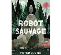Robot sauvage Peter Brown (Auteur), Alice Marchand (Traduction)