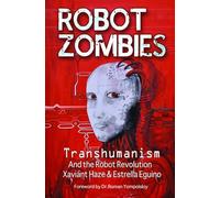 Robot Zombies: Transhumanism and the Robot Revolution