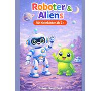 Roboter & Aliens Malbuch ab 2 Jahren: Einfaches Ausmalbuch für Kleinkinder mit großen Motiven und dicken Linien - ideal für Jungen & Mädchen