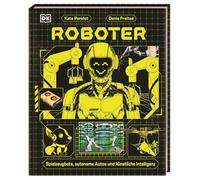 Roboter: Spielzeugbots, autonome Autos und künstliche Intelligenz. Spannendes und leicht verständliches Roboter-Buch für Kinder ab 8 Jahren