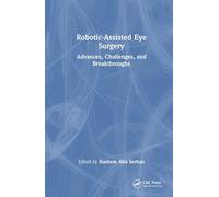 Robotic-Assisted Eye Surgery: Advances, Challenges, and Breakthroughs