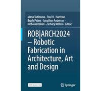 ROB|ARCH2024 - Robotic Fabrication in Architecture, Art and Design
