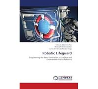 Robotic Lifeguard: Engineering the Next Generation of Surface and Underwater Rescue Robotics