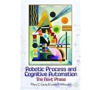 Robotic Process and Cognitive Automation The Next Phase by Leslie Willcocks Inconnu (Auteur)