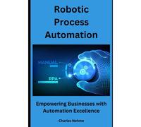 Robotic Process Automation: Empowering Businesses With Automation Excellence