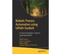 Robotic Process Automation using UiPath StudioX by Adeel JavedAnum SundraniNadia MalikSidney Madison Prescott Adeel JavedAnum SundraniNadia MalikSidney Madison Prescott (Auteur)