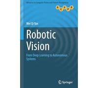 Robotic Vision: From Deep Learning to Autonomous Systems