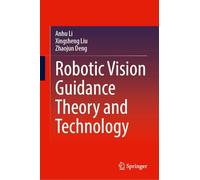 Robotic Vision Guidance Theory and Technology