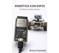 Robótica con ESP32: Del Sensor al Movimiento