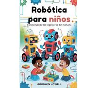 Robótica para niños: Construyendo los ingenieros del mañana