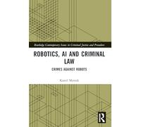 Robotics, Ai and Criminal Law: Crimes Against Robots