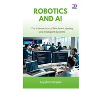 Robotics and AI: The Intersection of Machine Learning and Intelligent Systems