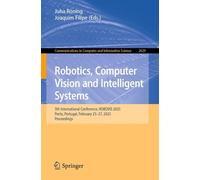 Robotics, Computer Vision and Intelligent Systems: 5th International Conference, Robovis 2025, Porto, Portugal, February 25-27, 2025, Proceedings
