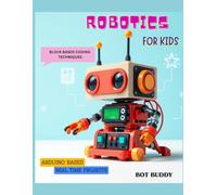 Robotics for kids: Arduino based real time projects using block coding techniques