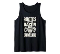 Robotics is The Bacon of Engineering Funny Robot Tech Humour Débardeur