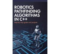 Robotics Pathfinding Algorithms in C++: Step-by-Step Guide and Projects