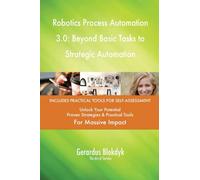 Robotics Process Automation 3.0: Beyond Basic Tasks to Strategic Automation