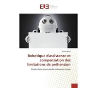 Robotique d'assistance et compensation des limitations de préhension - Biard-N - Universitaires Europeennes - broché - Livre