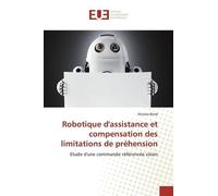Robotique D'assistance Et Compensation Des Limitations De Préhension - Etude D'une Commande Référencée Vision