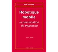 Robotique mobile : la planification de trajectoire Alain Pruski (Auteur)