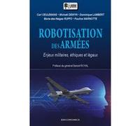 Robotisation des armees - enjeux militaires, ethiques et legaux CEULEMANS/DEWYN (Auteur)