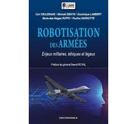 Robotisation des Armees - Enjeux Militaires, Ethiques, Legaux