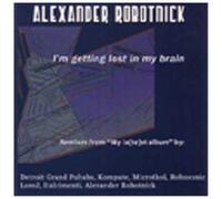 Robotnick Alexander - I'm Getting Lost in My Brain [Import]