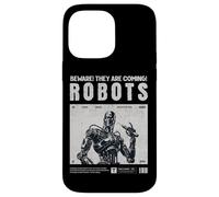 Robots are Coming, Praise Your Robotic Overlords. Fun Warn Coque pour iPhone 14 Pro Max