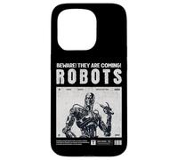 Robots are Coming, Praise Your Robotic Overlords. Fun Warn Coque pour iPhone 15 Pro