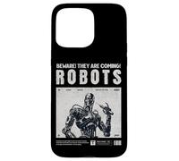 Robots are Coming, Praise Your Robotic Overlords. Fun Warn Coque pour iPhone 15 Pro Max